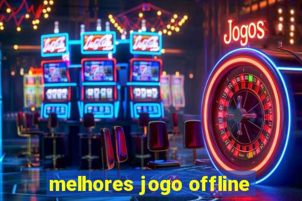 melhores jogo offline